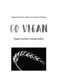 Title: Vegan-Kochbuch: Go Vegan, Author: Johannes Hesse