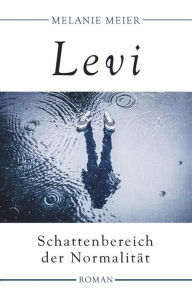 Title: Levi: Schattenbereich der Normalität, Author: Melanie Meier