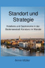 Standort und Strategie: Hotellerie und Gastronomie in der Bodenseestadt Konstanz im Wandel