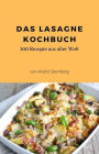 Das Lasagne Kochbuch: 100 Rezepte aus aller Welt