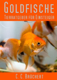 Title: Tierratgeber für Einsteiger - Goldfische, Author: C. C. Brüchert