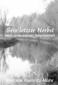 Title: Sein letzter Herbst, Author: Mathias Kemnitz-Mohr