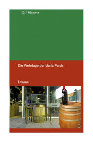 Title: Die Wehklage der Maria Parda: Drama, Author: Gil Vicente