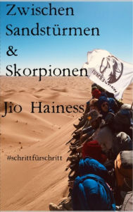 Title: Zwischen Sandstürmen & Skorpionen: #schrittfürschritt, Author: Jio Hainess