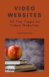 Title: Video Websites: 25 Top Tipps zu Video Websites, Author: Andre Sternberg
