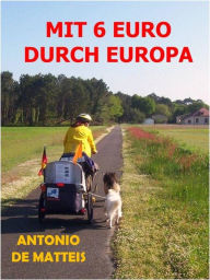 Title: MIT 6 EURO DURCH EUROPA: Europatour auf 4 Pfoten, Author: Antonio De Matteis