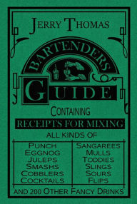 Title: The Bartender's Guide 1887, Author: Jerry Thomas