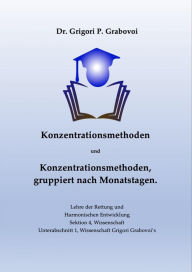 Title: Konzentrationsmethoden und Konzentrationsmethoden, gruppiert nach Monatstagen: Bildung ist jener Ansporn, der für ewige Stabilität sorgt, Author: Dr. Grigori P. Grabovoi