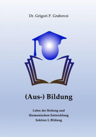 Title: (Aus-) Bildung von Grigori Grabovoi: Bildung ist jener Ansporn, der für ewige Stabilität sorgt, Author: Dr. Grigori P. Grabovoi