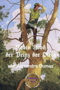 Title: Robin Hood, der Prinz der Diebe, Author: Alexandre Dumas d.Ä.