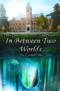 Title: In Between Two Worlds: The Curtain Falls, Author: Tina Hutzler