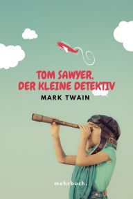 Title: Tom Sawyer, der kleine Detektiv, Author: Mark Twain