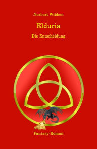 Title: Elduria - Die Entscheidung, Author: Norbert Wibben