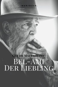 Title: Bel-Ami: Der Liebling, Author: Guy de Maupassant