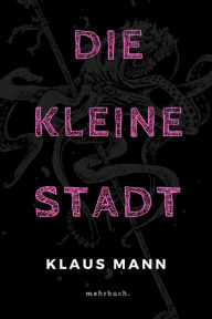 Title: Die kleine Stadt, Author: Klaus Mann
