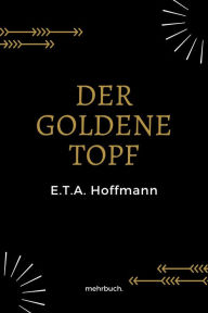 Title: Der goldene Topf, Author: E.T A. Hoffmann