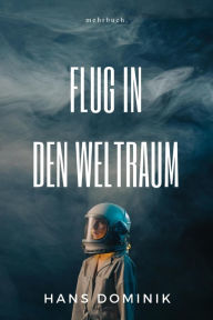 Title: Flug in den Weltraum, Author: Hans Dominik