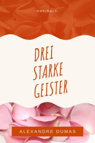 Title: Drei starke Geister, Author: Alexandre Dumas