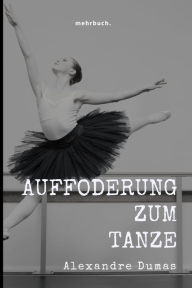 Title: Die Aufforderung zum Tanze, Author: Alexandre Dumas