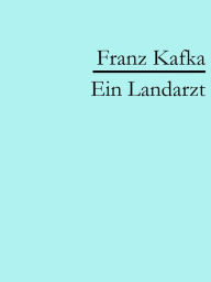 Title: Ein Landarzt, Author: Franz Kafka