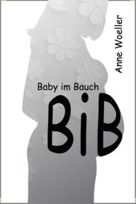 Title: BiB Baby im Bauch, Author: Anne Woeller