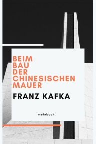 Title: Beim Bau der Chinesischen Mauer, Author: Franz Kafka