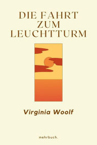 Title: Die Fahrt zum Leuchtturm, Author: Virginia Woolf