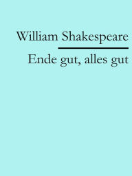 Title: Ende gut, alles gut, Author: William Shakespeare