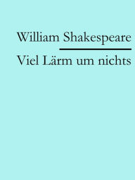 Title: Viel Lärm um nichts, Author: William Shakespeare