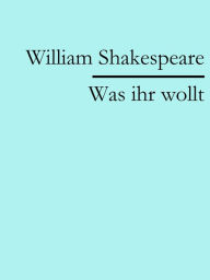 Title: Was ihr wollt, Author: William Shakespeare