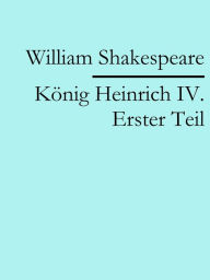 Title: König Heinrich IV. Erster Teil, Author: William Shakespeare