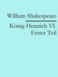 Title: König Heinrich VI. Erster Teil, Author: William Shakespeare