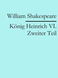 Title: König Heinrich VI. Zweiter Teil, Author: William Shakespeare