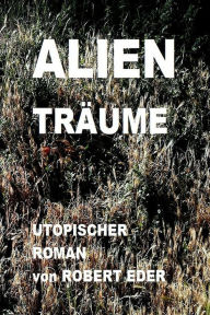 Title: ALIEN TRÄUME, Author: Robert Eder