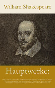 Title: Hauptwerke: Der Kaufmann von Venedig, Der Widerspenstigen Zähmung, Die Komödie der Irrungen, Ein Sommernachtstraum, V..., Author: William Shakespeare