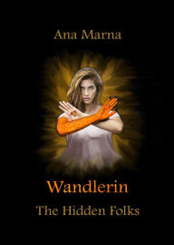 Title: Wandlerin: The Hidden Folks, Author: Ana Marna