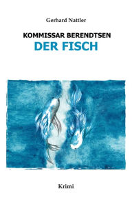 Title: Der Fisch: Kommissar Berendtsen, Author: Gerhard Nattler