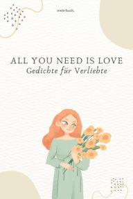 Title: All You Need Is Love: Gedichte für Verliebte, Author: Unbekannt