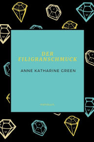 Title: Der Filigranschmuck, Author: Anne Katharine Green