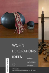 Title: WOHN DEKORATIONs ideen: MODERN . AUTHENTISCH . ORIGINELL, Author: ute soelch