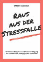 Raus aus der Stressfalle: Ein kleiner Ratgeber für Erzieher und pädagogische Fachkräfte