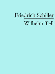 Title: Wilhelm Tell, Author: Friedrich Schiller