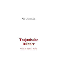 Title: Trojanische Hühner: Genozid, Author: Ado Graessmann