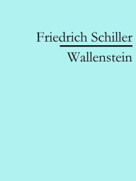 Title: Wallenstein, Author: Friedrich Schiller