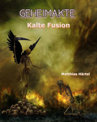 Title: Geheimakte Kalte Fusion, Author: Matthias Härtel