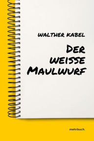 Title: Der weiße Maulwurf, Author: Walther Kabel