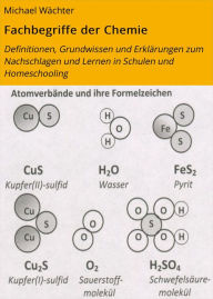 Title: Fachbegriffe der Chemie: Definitionen, Grundwissen und Erklärungen zum Nachschlagen und Lernen in Schulen und Homeschooling, Author: Michael Wächter