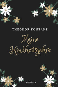 Title: Meine Kinderjahre, Author: Theodor Fontane