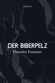 Title: Der Biberpelz, Author: Theodor Fontane