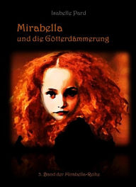 Title: Mirabella und die Götterdämmerung, Author: Isabelle Pard